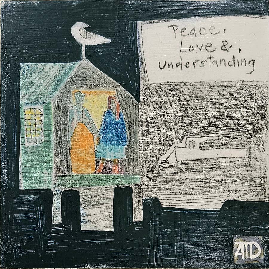 Click here to view Peace Love and Understanding Today by Ann Trainor Domingue